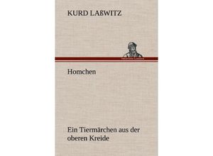 9783847264736 - Homchen Ein Tiermärchen aus der oberen Kreide - Kurd Laßwitz Gebunden