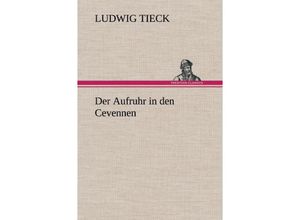 9783847267898 - Der Aufruhr in den Cevennen - Ludwig Tieck Gebunden