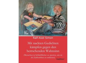 9783847274193 - Mit nackten Gedichten kämpfen gegen den herrschenden Wahnsinn - Ralf-Axel Simon Kartoniert (TB)