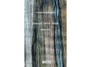 9783847274216 - trauer liebe sinn - Melanie Gorspott Kartoniert (TB)