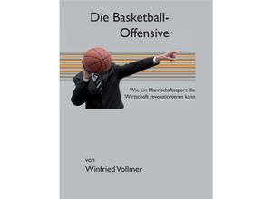 9783847286387 - Die Basketball-Offensive - Winfried Vollmer Kartoniert (TB)