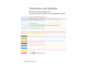 9783847406600 - Schriftenreihe der Deutschen Gesellschaft für Erziehungswissenschaft (DGfE)   Traditionen und Zukünfte Kartoniert (TB)