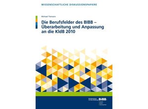 9783847422341 - Die Berufsfelder des BIBB - Überarbeitung und Anpassung an die KldB 2010 - Michael Tiemann Kartoniert (TB)