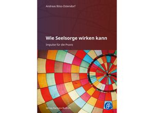 9783847427230 - Wie Seelsorge wirken kann - Andreas Böss-Ostendorf Kartoniert (TB)