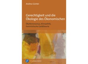 9783847430094 - Gerechtigkeit und die Ökologie des Ökonomischen - Andrea Günter Kartoniert (TB)