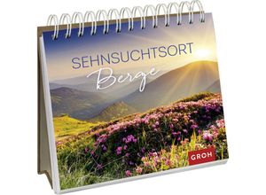 9783848501151 - Geschenke für alle die die Berge lieben   Sehnsuchtsort Berge - Groh Verlag Kartoniert (TB)