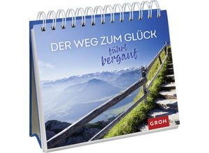 9783848501182 - Geschenke für alle die die Berge lieben   Der Weg zum Glück führt bergauf - Groh Verlag Kartoniert (TB)