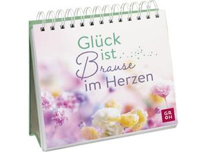 9783848502042 - Geschenke für Naturliebhaber und Gartenfreunde   Glück ist Brause im Herzen - Groh Verlag Kartoniert (TB)