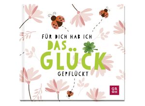 9783848502134 - Für dich hab ich das Glück gepflückt - Groh Verlag Gebunden