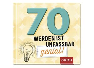 9783848524075 - 70 werden ist unfassbar genial! - Groh Verlag Gebunden