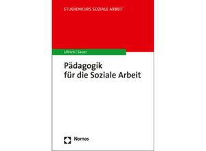 9783848753406 - Pädagogik für die Soziale Arbeit - Annette Ullrich Karin E Sauer Kartoniert (TB)