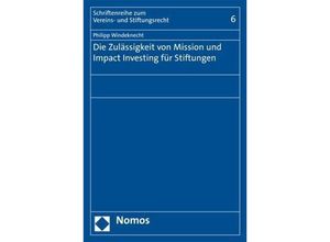 9783848758043 - Die Zulässigkeit von Mission und Impact Investing für Stiftungen - Philipp Windeknecht Kartoniert (TB)