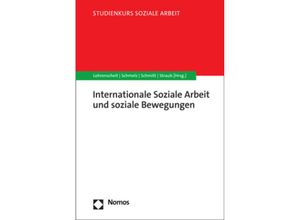 9783848764075 - Internationale Soziale Arbeit und Soziale Bewegungen - Claudia Lohrenscheit Andrea Schmelz Caroline Schmitt Kartoniert (TB)