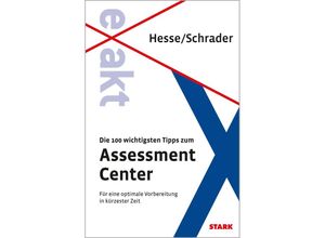 9783849014636 - STARK EXAKT - Die 100 wichtigsten Tipps zum Assessment Center - Jürgen Hesse Hans Christian Schrader Kartoniert (TB)