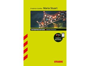 9783849032470 - STARK Interpretationen Deutsch - Friedrich Schiller Maria Stuart m 1 Buch m 1 Beilage - Andrea Rinnert Kartoniert (TB)