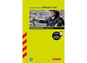 9783849032760 - STARK Interpretationen Deutsch - Friedrich Schiller Wilhelm Tell m 1 Buch m 1 Beilage - Lorenz Varga Kartoniert (TB)