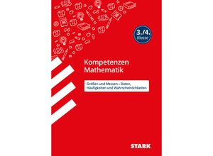 9783849033309 - STARK Kompetenzen Mathematik 3 4 Klasse - Größen und Messen Daten Häufigkeiten und Wahrscheinlichkeiten - Christine Brüning Kartoniert (TB)