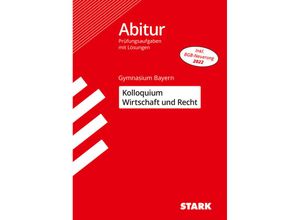 9783849039226 - Abitur-Prüfungen   STARK Kolloquiumsprüfung Bayern - Wirtschaft und Recht - Isabell Aschmoneit Burkart Ciolek Kerstin Vonderau Tino Zirkenbach Kartoniert (TB)