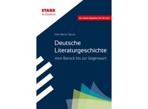 9783849043315 - Studium   STARK STARK im Studium - Deutsche Literaturgeschichte - Vom Barock bis zur Gegenwart - Elke Maria Clauß Kartoniert (TB)