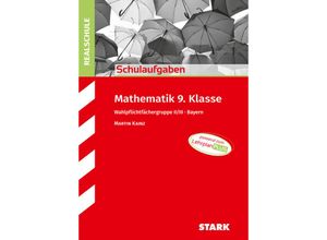 9783849056476 - STARK Schulaufgaben Realschule - Mathematik 9 Klasse Gruppe II III - Bayern - Martin Kainz Kartoniert (TB)