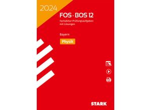 9783849058548 - STARK Abiturprüfung FOS BOS Bayern 2024 - Physik 12 Klasse m 1 Buch m 1 Beilage Kartoniert (TB)