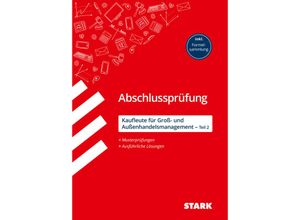 9783849059422 - Abschlussprüfungen Ausbildung   STARK Abschlussprüfung Ausbildung - Kaufleute für Groß- und Außenhandelsmanagement - Teil 2 - Christian Bill Mirko Eckhardt Kartoniert (TB)