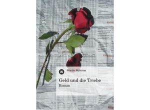 9783849116903 - Geld und die Triebe - Martin Mylonas Kartoniert (TB)