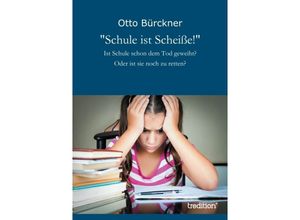 9783849117931 - Schule ist Scheiße! - Otto Bürckner Kartoniert (TB)