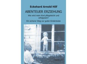 9783849118105 - Abenteuer Erziehung - Eckehard Arnold Hilf Kartoniert (TB)