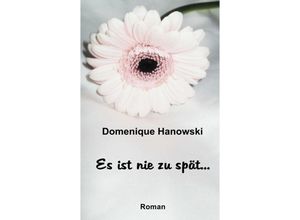 9783849119720 - Es ist nie zu spät - Domenique Hanowski Kartoniert (TB)