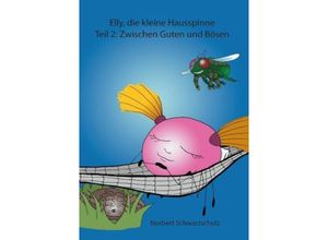 9783849147013 - Elly die kleine Hausspinne - Zwischen Guten und Bösen - Norbert Schwarzschulz Kartoniert (TB)