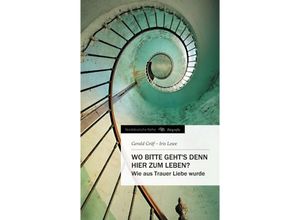 9783849502072 - Wo bitte gehts denn hier zum Leben? - Gerald Gräf Iris Lewe Kartoniert (TB)