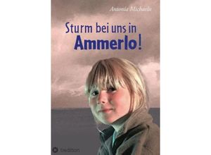 9783849502829 - Sturm bei uns in Ammerlo! - Antonia Michaelis Kartoniert (TB)