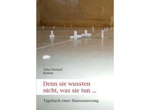 9783849503024 - Denn sie wussten nicht was sie tun  - Anna Kreusel Kartoniert (TB)