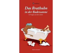 9783849503161 - Das Brathuhn in der Badewanne - Beatrix Schmiedel Kartoniert (TB)