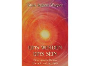 9783849503963 - Eins werden eins sein - Klaus-Ingbert Wagner Kartoniert (TB)