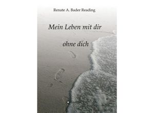 9783849541132 - Mein Leben mit dir ohne dich - Renate A Bader Reading Kartoniert (TB)