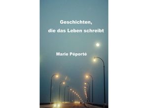 9783849543839 - Geschichten die das Leben schreibt - Marie Péporté Kartoniert (TB)