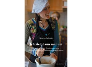 9783849544249 - Ich stell dann mal um - Beatrice Schmidt Kartoniert (TB)