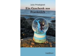 9783849544508 - Ein Geschenk aus Frankreich - Julia Priedigkeit Kartoniert (TB)