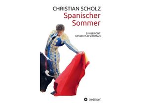 9783849544898 - Spanischer Sommer - Christian Scholz Kartoniert (TB)