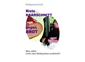 9783849549831 - Biete HAARSCHNITT gegen BROT - Wolfgang Arnold Kartoniert (TB)