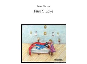 9783849549893 - Fünf Stücke - Peter Fischer Kartoniert (TB)