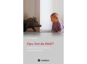 9783849550530 - Opa bist du blöd?! - Horst Spittler Kartoniert (TB)