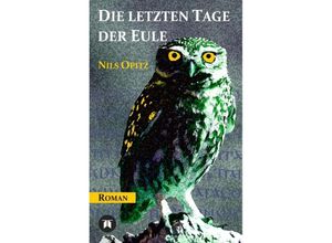 9783849550950 - Die letzten Tage der Eule - Nils Opitz Kartoniert (TB)