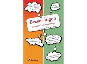 9783849552183 - Besser lügen (ertragen) mit Psychologie - Carl-Heinz Scharpegge Kartoniert (TB)