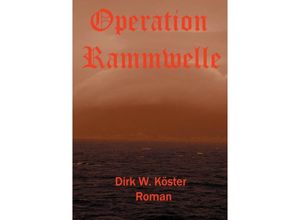 9783849567088 - Operation Rammwelle - Dirk Köster Kartoniert (TB)