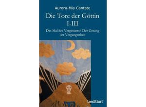 9783849567163 - Die Tore der Göttin I-III - Aurora-Mia Cantate Kartoniert (TB)