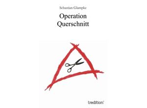 9783849568412 - Operation Querschnitt - Sebastian Glampke Kartoniert (TB)