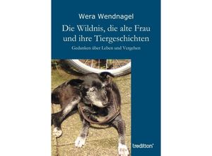 9783849569235 - Die Wildnis die alte Frau und ihre Tiergeschichten - Wera Wendnagel Kartoniert (TB)